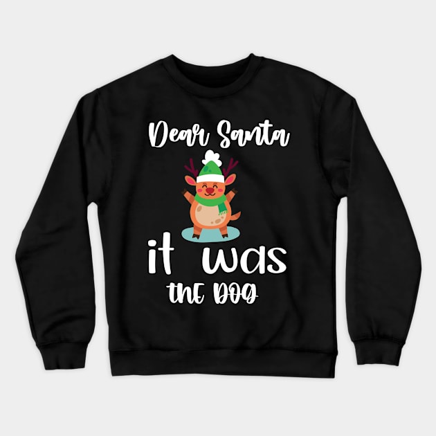 Dear Santa, it was the dog Crewneck Sweatshirt by bob2ben